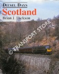 Diesel Days - Scotland by DICKSON, Brian J.